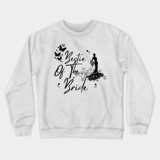 Bestie Of The Bride, Wedding Best Friend Gift Crewneck Sweatshirt